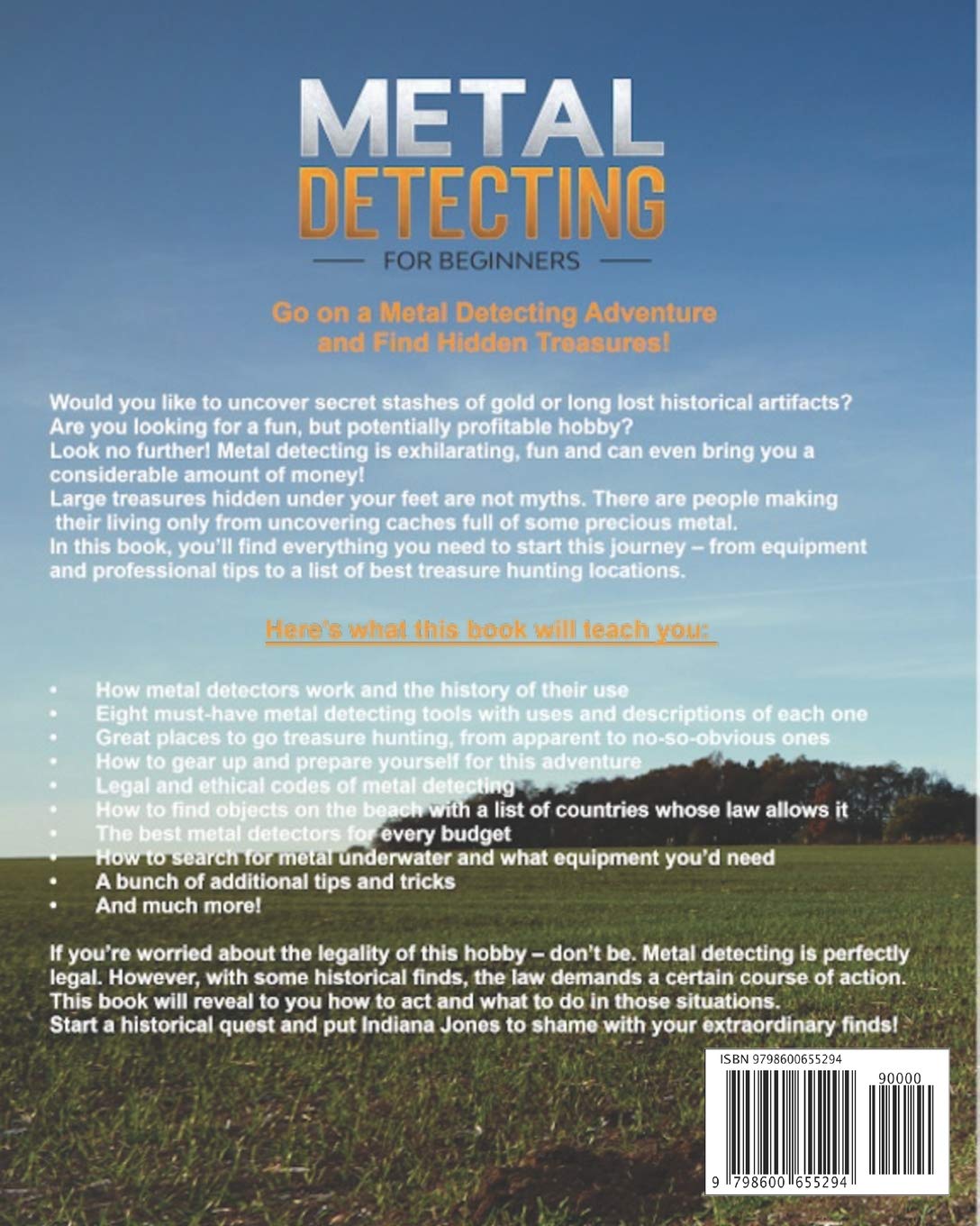 Metal Detecting for beginners: The complete Metal Detecting book for beginners and advanced illustrated Step by Step, on how to Research for Treasure Hunting! History, Features, Practice, Best models