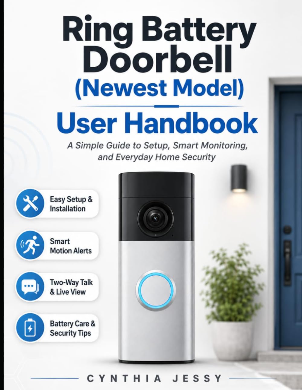 Ring Battery Doorbell (Newest Model) User Handbook: A Simple Guide To Setup, Smart Monitoring, and Everyday Home Security