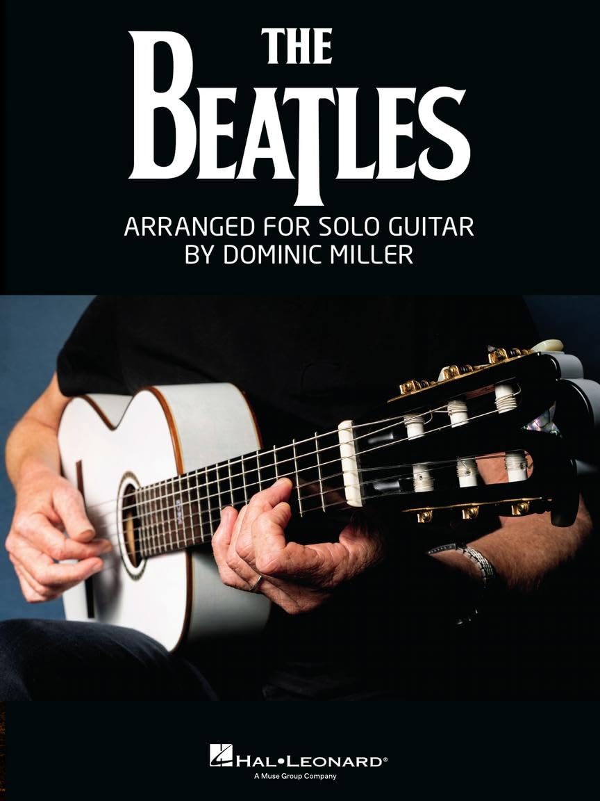 The Beatles Arranged for Solo Guitar by Dominic Miller Songbook | Guitar Tab Sheet Music Book for Students Teachers and Fans | Acoustic Electric Classical Guitar Reinterpreted Repertoire