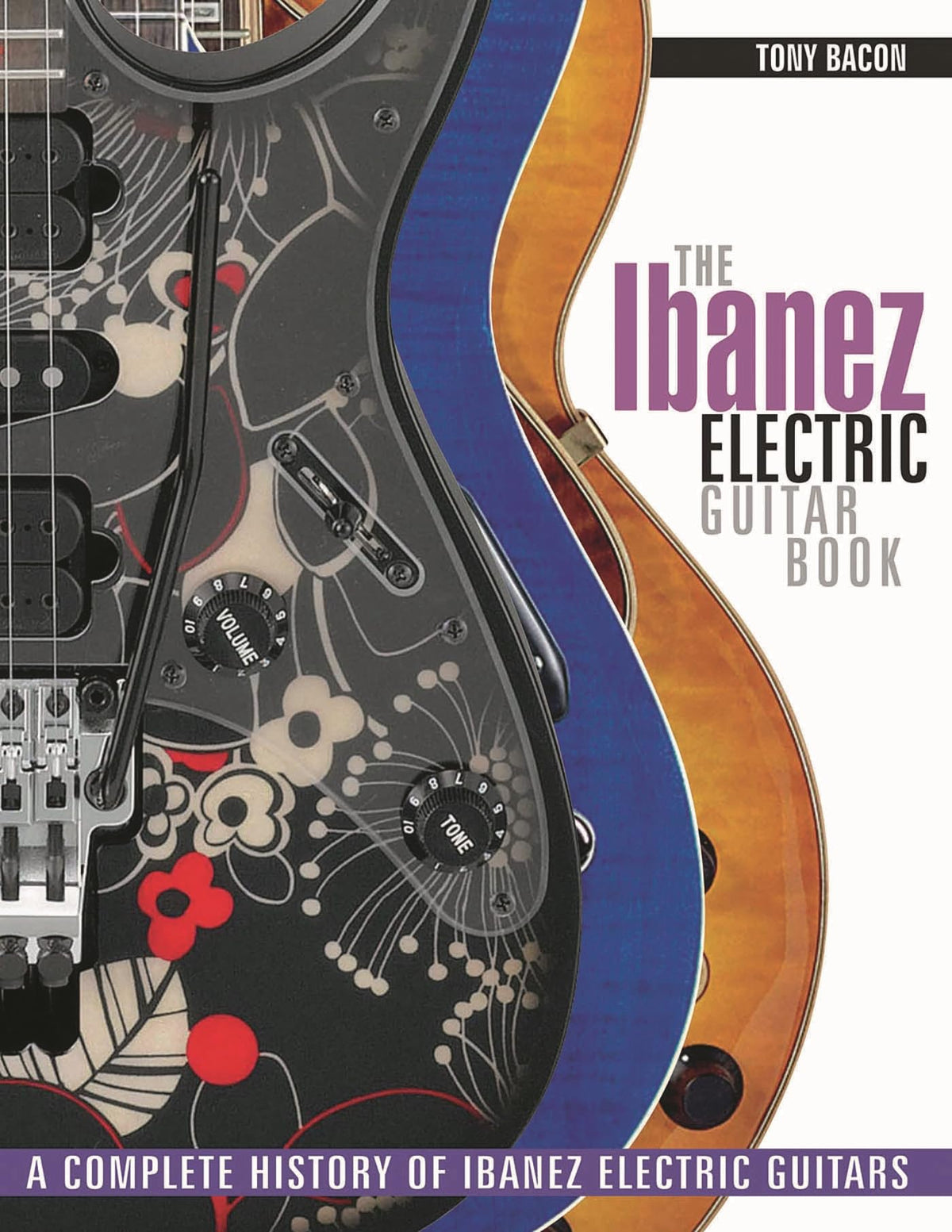 The Ibanez Electric Guitar Book: A Complete History of Ibanez Electric Guitars