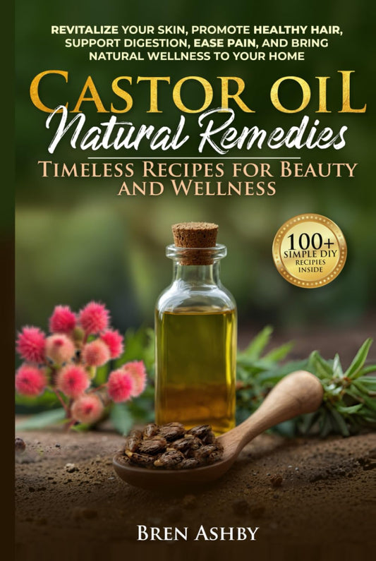 Castor Oil Natural Remedies: Timeless Recipes for Beauty and Wellness: Revitalize your skin, Promote healthy hair, Support digestion, Ease pain and Bring Natural Wellness to Your Home - thewildfolk Castor Oil Natural Remedies: Timeless Recipes for Beauty and Wellness: Revitalize your skin, Promote healthy hair, Support digestion, Ease pain and Bring Natural Wellness to Your Home