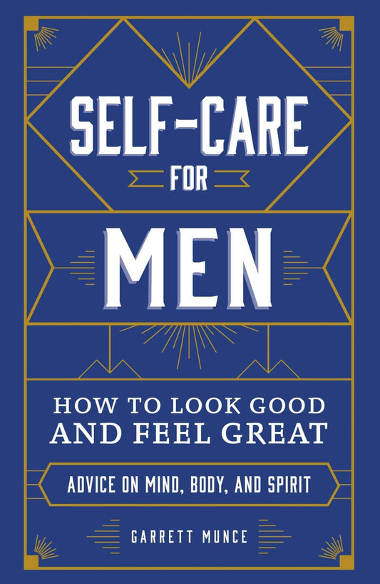 Self-Care for Men: How to Look Good and Feel Great - thewildfolk Self-Care for Men: How to Look Good and Feel Great