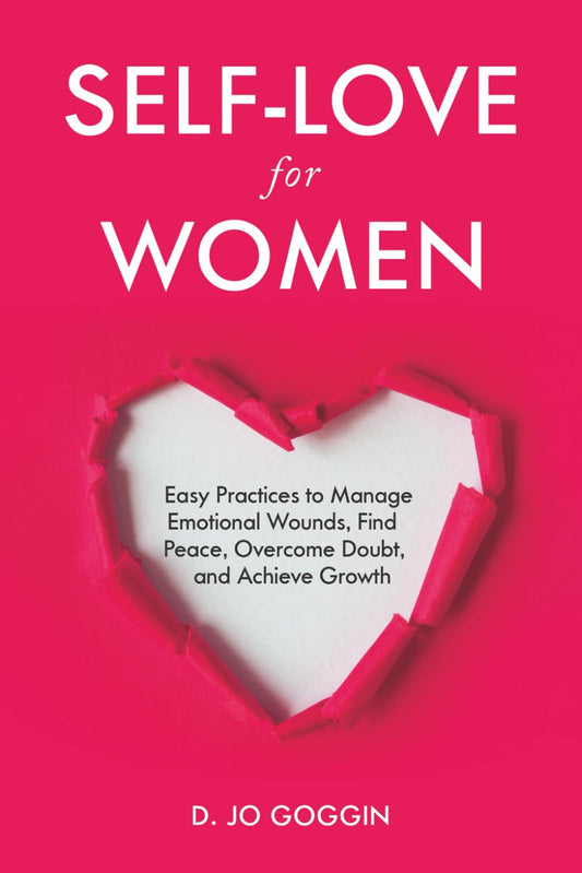 Self-Love for Women: Easy Practices to Manage Emotional Wounds, Find Peace, Overcome Doubt, and Achieve Personal Growth - thewildfolk Self-Love for Women: Easy Practices to Manage Emotional Wounds, Find Peace, Overcome Doubt, and Achieve Personal Growth